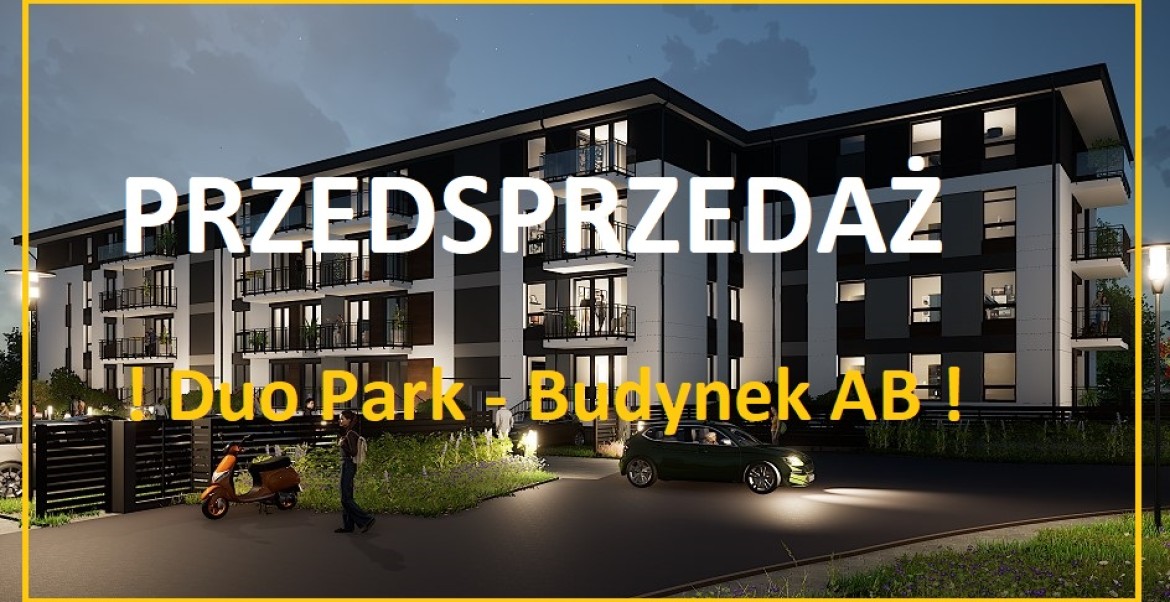 PRZEDSPRZEDAŻ - DUO PARK - BUDYNEK AB - START!